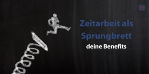 Read more about the article Zeitarbeit als Sprungbrett – deine Benefits