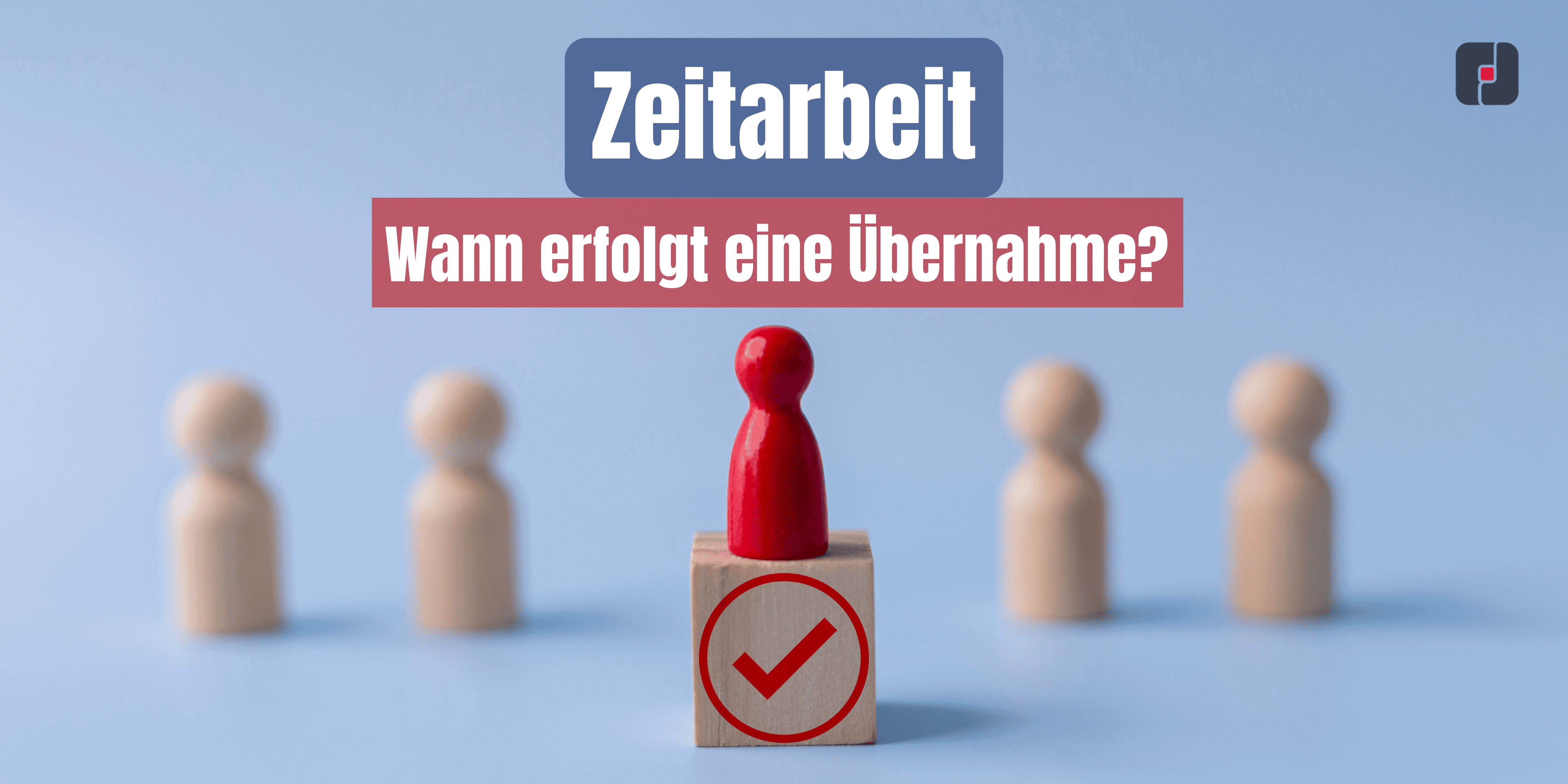 Read more about the article Zeitarbeit – Wann erfolgt eine Übernahme?